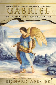 Communicating with the Archangel Gabriel - Richard Webster