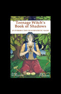 Teenage Witch's Book of Shadows: An Introduction to Sympathetic Magic - Anne de Benzelle and Mary Neasham