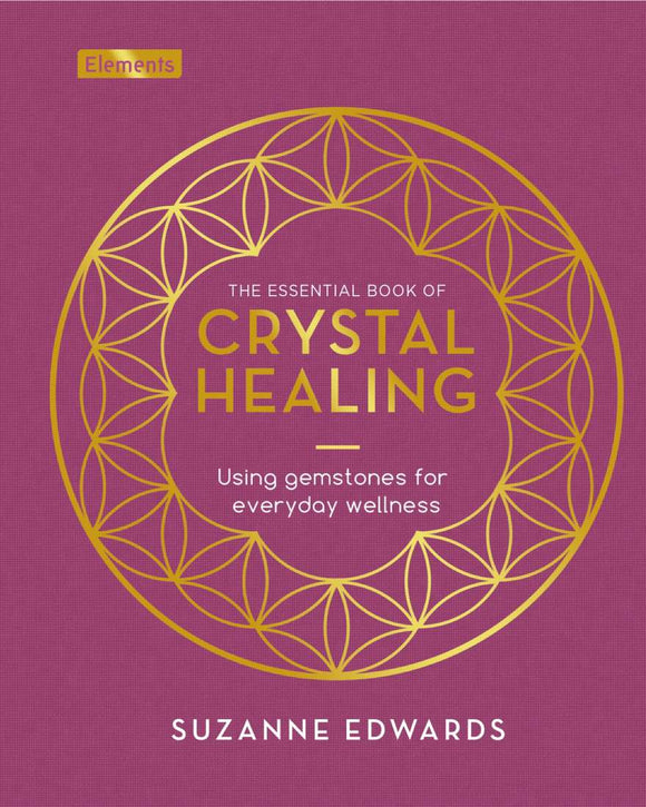 The Essential Book of Crystal Healing - Suzanne Edwards
