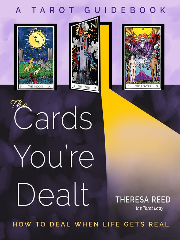 The Cards You're Delt - How to Deal When Life Gets Real- Theresa Reed