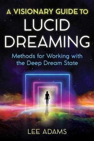 Visionary Guide to Lucid Dreaming - Lee Adams