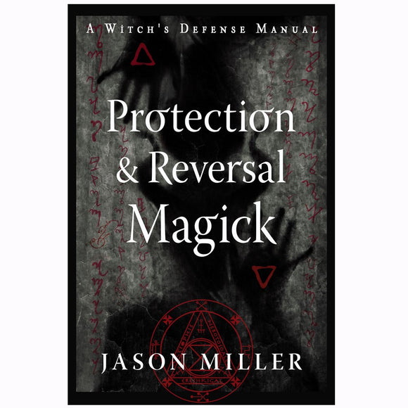 Protection & Reversal Magick - Jason Miller