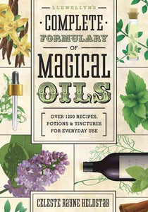 Llewellyn's Complete Formulary of Magical Oils - Celeste Rayne Heldstab