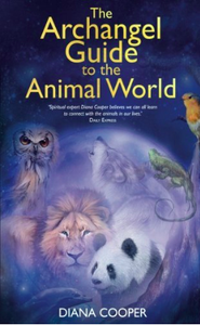 The Archangel Guide to the Animal World - Diana Cooper