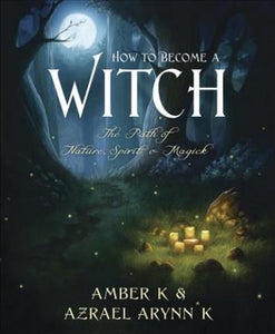 How to Become a Witch - Amber K and Azrael Arynn K