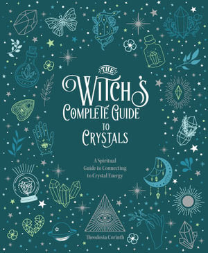 Witch's Complete Guide to Crystals - Sara Hadley
