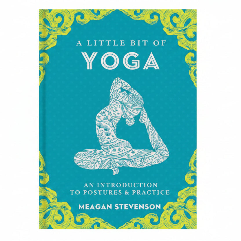A Little Bit of Yoga -  An Introduction to Postures & Practice