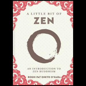 A Little Bit of Zen - An Introduction to Zen Buddhism