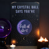 My Crystal Ball Says Metal Sign