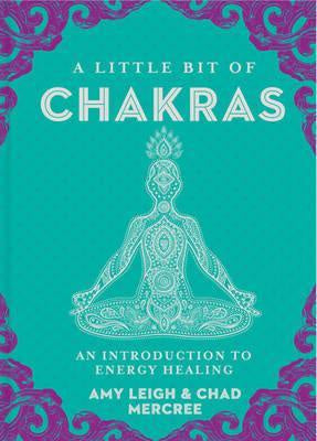 A Little Bit of Chakras - An Introduction To Energy Healing Amy Leigh & Chad Mercree