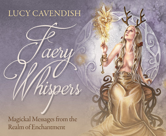 Faery Whispers Magickal Messages from the Realm of Enchantment - Lucy Cavendish