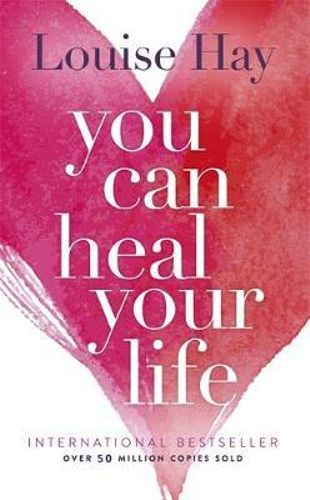 You Can Heal Your Life (New Edition) - Louise Hay